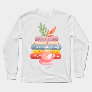 Read books drink coffee be happy Long Sleeve T-Shirt